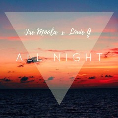 All Night - Jae Moola x Louie G