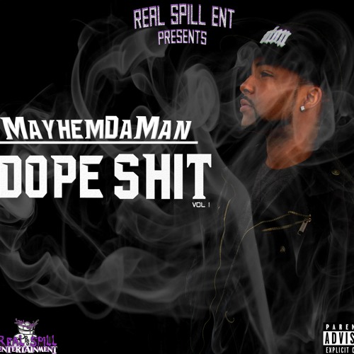 Dope Sh!t Vol. 1 By MayhemDaMan