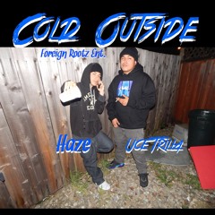 Cold Outside (Prod. By THEOPHILUS)- UceTrilla ft. Haze