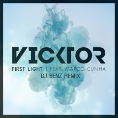 VICTOR Feat. MARCO CHUNHA - FIRST LIGHT (DJ BENZ REMIX)+FREE DOWNLOAD+