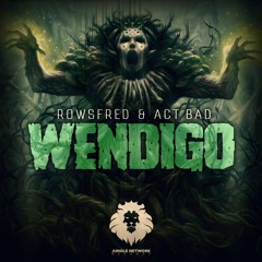 Rowsfred & Act Bad - Wendigo (Original Mix)