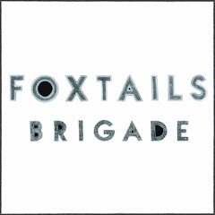 Foxtails Brigade - Last Of A Dying Breed