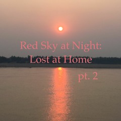 Red Sky at Night: Lost at Home ep. 2