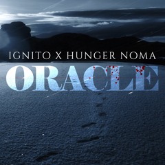 Ignito X Hunger Noma - Oracle