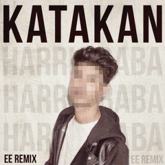Harris Baba - Katakan (EE REMIX)