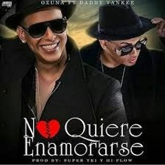 Ozuna FT Daddy Yankee - No Quiere Enamorarse Remix  DJ CHUKY