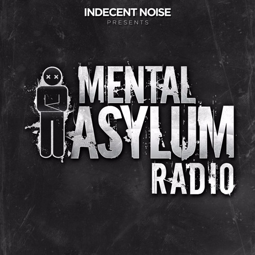 Indecent Noise - Mental Asylum Radio 062