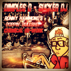 Dimples D - Sucker DJ (Ronny Hammond's Poppin' Bullshit Chemical Re-Work) (FREE DL)