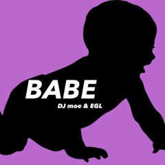 Babe - DJ moe & EGL