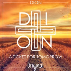Dion - A Ticket For Tomorrow (Original Mix) free DL in Description