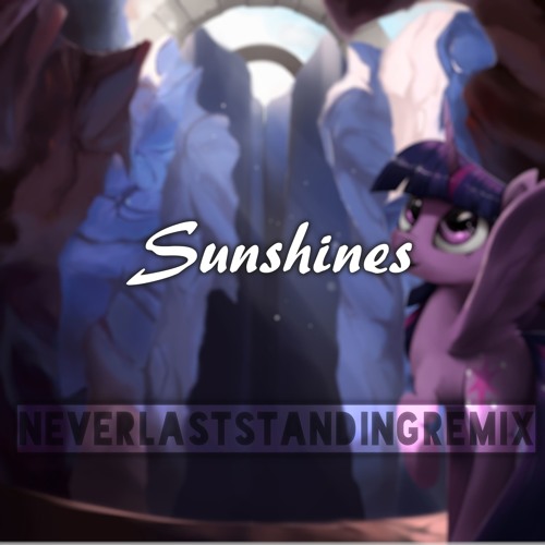 Sonic Tap - Sunshines (NeverLastStanding Remix) NOT AN ENTRY