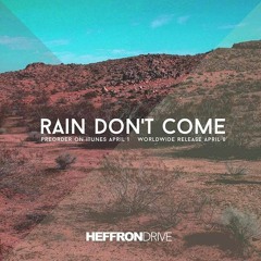 Heffron Drive - Rain Don't Come