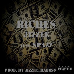 Jizzle (feat. Spazz) - RICHES [Prod By JizzleThaBoss]