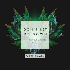 The Chainsmokers ft. Daya - Don't Let Me Down (W&W Remix)