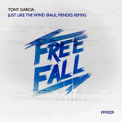 Stream Tony Garcia Just Like The Wind (Raul Mendes Remix) by Free