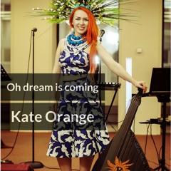 Kate Orange - Oi khodut' Son (Oh dream is coming)