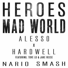 Alesso X Hardwell [Feat. Tove Lo & Jake Reese] - Heroes Mad World (Nario Smash)