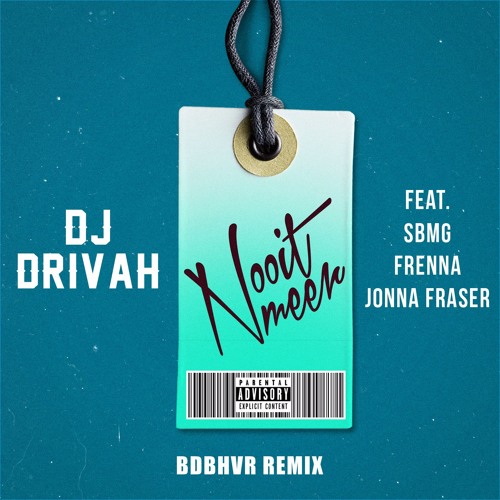DJ Drivah - Nooit Meer ft. SBMG, Frenna & Jonna Fraser (BDBHVR Remix)