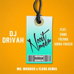DJ Drivah - Nooit Meer ft. SBMG, Frenna & Jonna Fraser (MR. WONDER X FLAVA Remix)