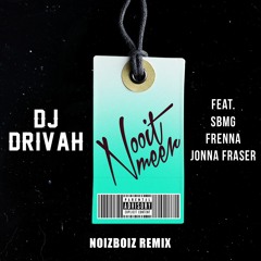 DJ Drivah - Nooit Meer ft. SBMG, Frenna & Jonna Fraser (NOIZBOIZ Remix)