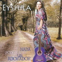 Nada Pode Calar Um Adorador - Eyshila