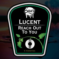 Lucent - Reach Out To You (Pelikann Remix)[Out Now on Saucy Records]