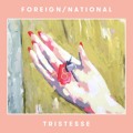 Foreign&#x2F;National Tristesse Artwork