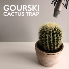 Gourski - Cactus Trap