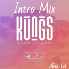 Kungs Vs. Cookin On 3 Burners - This Girl (Alex Tié Intro)