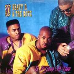 HEAVY D & THE BOYS - Is It GooD To You (Dj Nobody Re Edit)