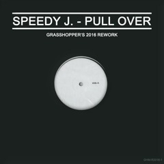 Speedy J. - Pull Over (Grasshopper's 2016 ReWork - Edit)