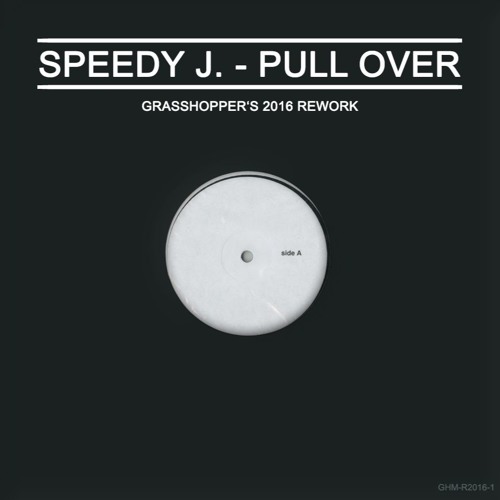 Speedy J. - Pull Over (Grasshopper's 2016 ReWork - Edit)