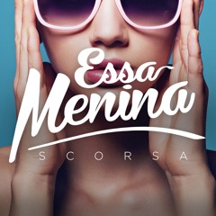 Essa Menina - Scorsa / First single