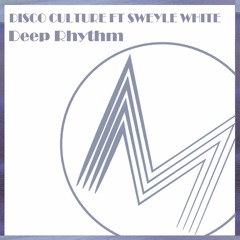 Disco Culture Ft Sweyle White - Deep Rhythm (Original Mix)