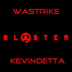 Wastrike & Kevindetta - Blaster (Original Mix)