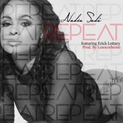 Nadia Sade' Repeat Ft Erick Lottary