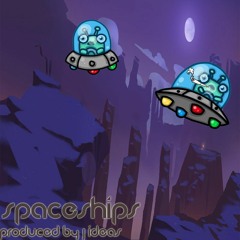 Spaceships (Prod. by J-Ideas)