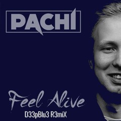 Pachi - Feel Alive ( D33pBlu3 R3miX )