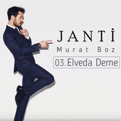 Murat Boz - Elveda Deme (Janti 2016 albüm)
