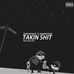 Don Khaoss "TAKIN SHIT" Feat. @manmansavage Prod. Drill Cosby