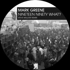 Mark Greene - Nineteen Ninety What? (Steve Mulder Remix) [RESPEKT]