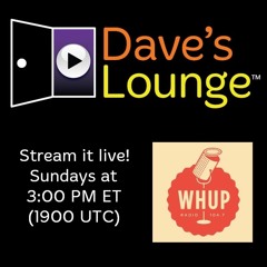 Dave's Lounge Is Moving To WHUP Radio Starting April 10!