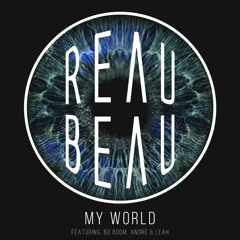 Reaubeau Ft Bo Boom & André - My World (OUT NOW)