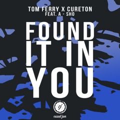 Tom Ferry & Cureton - Found It In You (ft. A-SHO)