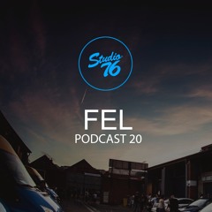FEL@ Podcast Studio76Club Vol 020 2016