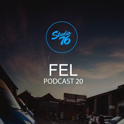 FEL@ Podcast Studio76Club Vol 020 2016