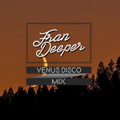 Fran Deeper - VENUS DISCO - April Mix