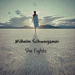 Wilhelm Schweigamer - She Fights (Original)