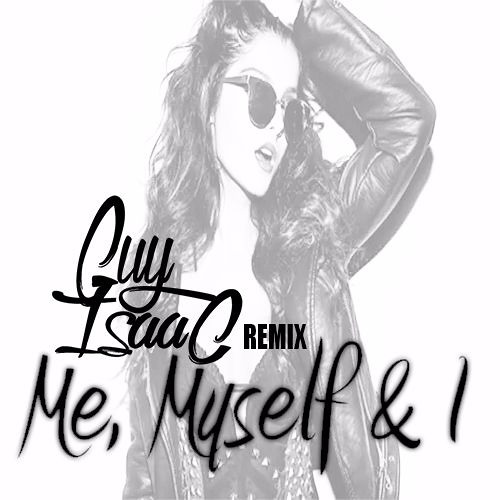 Stream Bebe Rexha Me Myself And I (GUY ISAAC REMIX) by GUY ISAAC