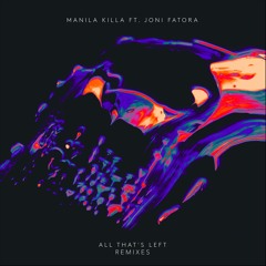 Manila Killa - All That's Left ft. Joni Fatora (The M Machine Remix)